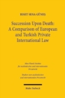 Succession Upon Death: A Comparison of European and Turkish Private International Law - Book