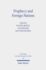 Prophecy and Foreign Nations : Aspects of the Role of the "Nations" in the Books of Isaiah, Jeremiah, and Ezekiel - Book