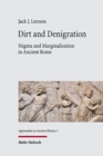 Dirt and Denigration : Stigma and Marginalisation in Ancient Rome - Book