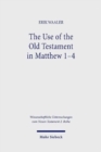 The Use of the Old Testament in Matthew 1-4 - Book