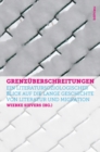 Grenzuberschreitungen : Ein literatursoziologischer Blick auf die lange Geschichte von Literatur und Migration - Book