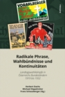 Radikale Phrase, Wahlbundnisse und Kontinuitaten : Landtagswahlkampfe in Osterreichs Bundeslandern 1919 bis 1932 - Book