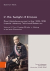 In the Twilight of Empire. Count Alois Lexa von Aehrenthal (1854-1912) : Imperial Habsburg Patriot and Statesman. Vol. 2: From Foreign Minister in Waiting to de facto Chancellor - eBook