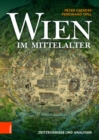 Wien im Mittelalter : Zeitzeugnisse und Analysen - Book