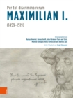 "Per tot discrimina rerum" – Maximilian I. (1459-1519) - Book