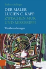 Der Maler Lucien C. Kapp zwischen Mur und Mississippi : Werkbetrachtungen - Book