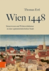 Wien 1448 : Steuerwesen und Wohnverhaltnisse in einer spatmittelalterlichen Stadt - Book