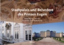 Stadtpalais und Belvedere des Prinzen Eugen : Entstehung, Gestalt, Funktion und Bedeutung - Book