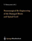 Neurosurgical Re-Engineering of the Damaged Brain and Spinal Cord - Book