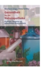 Gesundheit Aus Der Naturapotheke : Richtiger Umgang Mit Pflanzlichen Arzneimitteln - Book
