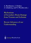 Mechanisms of Secondary Brain Damage from Trauma and Ischemia : Recent Advances of our Understanding - Book