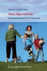 Oma, Opa und Ich : Bewegungsspass fur Alt und Jung - Book