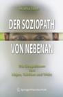Der Soziopath von nebenan : Die Skrupellosen: ihre Lugen, Taktiken und Tricks - Book