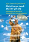 Mehr Energie Durch Shaolin-QI Gong : Die Ubungen Der Monche Fur Stressabbau Und Leistungssteigerung - Book