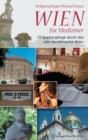 Wien Fur Mediziner : 15 Spaziergange Durch Das Alte Medizinische Wien - Book