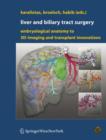 Liver and Biliary Tract Surgery : Embryological Anatomy to 3D-imaging and Transplant Innovations - Book