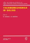 Thermomechanics in Solids : A Symposium Held at CISM, Udine, July 1974 - Book