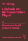 Lehrbuch Der Mathematischen Physik : Quantenmechanik Grosser Systeme v. 4 - Book