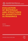 The Evaluation of Materials and Structures by Quantitative Ultrasonics - Book