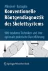 Konventionelle Roentgendiagnostik Des Skelettsystems : 900 Moderne Techniken Und Ihre Optimale Praktische Durchfuhrung - Book