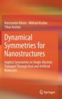 Dynamical Symmetries for Nanostructures : Implicit Symmetries in Single-electron Transport Through Real and Artificial Molecules - Book