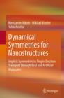 Dynamical Symmetries for Nanostructures : Implicit Symmetries in Single-Electron Transport Through Real and Artificial Molecules - eBook