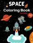 Space COloring Book for kids : Coloring Book for Kids Astronauts, Planets, Space Ships and Outer Space for Kids Ages 4-8, 6-8, 9-12 (Special Gift for Boys and Girls) - Book