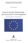 Kritisch-rationale Methodologie und oekonomische Forschungspraxis : Zum Gesetzesbegriff in der Nationaloekonomie - Book