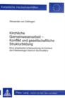 Kirchliche Gemeinwesenarbeit - Konflikt und gesellschaftliche Strukturbildung : Eine empirische Untersuchung im Kontext der Ekklesiologie Dietrich Bonhoeffers - Book