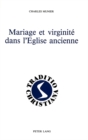 Mariage et virginite dans l'Eglise ancienne : (Ier - IIIe siecles) - Book
