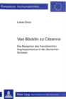 Von Boecklin zu Cezanne : Die Rezeption des franzoesischen Impressionismus in der deutschen Schweiz - Book