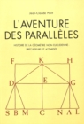 L'Aventure Des Paralleles : Histoire de La Geometrie Non Euclidienne: Precurseurs Et Attardes - Book