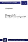 Erfolgskontrolle der Industrieansiedlungspolitik : Eine empirische Ueberpruefung der traditionellen Regionalpolitik am Beispiel dreier Regionen im schweizerischen Berggebiet - Book