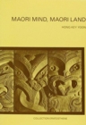 Maori Mind, Maori Land : Essays on the Cultural Geography of the Maori People from an Outsider's Perspective - Book