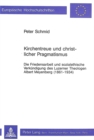 Kirchentreue und christlicher Pragmatismus : Die Friedensarbeit und sozialethische Verkuendigung des Luzerner Theologen Albert Meyenberg (1861-1934) - Book