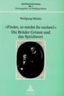 Â«Findet, so werdet ihr suchen!Â»- Die Brueder Grimm und das Sprichwort : Die Brueder Grimm und das Sprichwort - Book