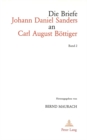 Die Briefe Johann Daniel Sanders an Carl August Boettiger. Bd. 2 : Herausgegeben von Bernd Maurach - Book