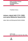 Johann Jakob Hess (1741 - 1828) und seine Biblische Geschichte : Leben, Werk und Wirkung des Zuercher Antistes- - Book