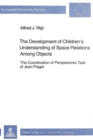 Development of Children's Understanding of Space Relations Among Objects : The Coordination of Perspectives Task of Jean Piaget - Book