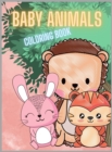 Baby Animals Coloring Book For Kids : A Coloring Book Featuring 30 Cute and Lovable Baby Animals for Little Kids Age 2-4, 4-8, Boys & Girls, Preschool and Kindergarten for Hours of Coloring Fun, Baby - Book