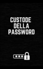 Custode Della Password : Libro Perfetto Del Custode Della Password / Internet Personale, Username, Accesso Al Sito Web E Custode Della E-mail Password (6 X 9 Pollici ) - Book