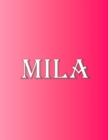 Mila : 100 Pages 8.5 X 11 Personalized Name on Notebook College Ruled Line Paper - Book