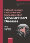 Pathophysiology, Evaluation and Management of Valvular Heart Diseases : Developed from "Valves in the Heart of the Big Apple: Evaluation and Management of Valvular Heart Diseases", New York, N.Y., May - eBook