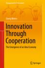 Innovation Through Cooperation : The Emergence of an Idea Economy - Book