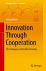 Innovation Through Cooperation : The Emergence of an Idea Economy - eBook