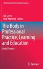 The Body in Professional Practice, Learning and Education : Body/Practice - Book