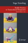 Yoga Traveling : Bodily Practice in Transcultural Perspective - eBook