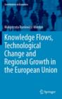 Knowledge Flows, Technological Change and Regional Growth in the European Union - Book