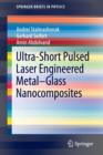 Ultra-Short Pulsed Laser Engineered Metal-Glass Nanocomposites - Book