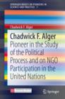 Chadwick F. Alger : Pioneer in the Study of the Political Process and on NGO Participation in the United Nations - eBook